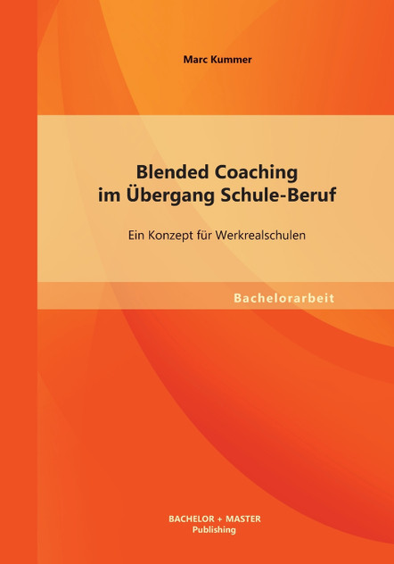 Blended Coaching im Übergang Schule-Beruf Blended Coaching im Übergang Schule-Beruf