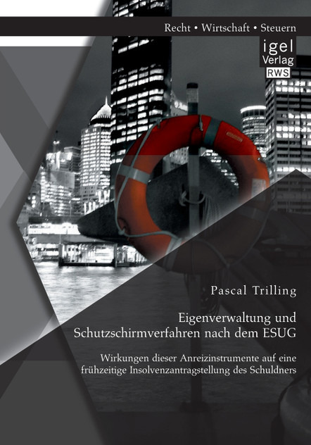 Eigenverwaltung und Schutzschirmverfahren nach dem ESUG Eigenverwaltung und Schutzschirmverfahren nach dem ESUG