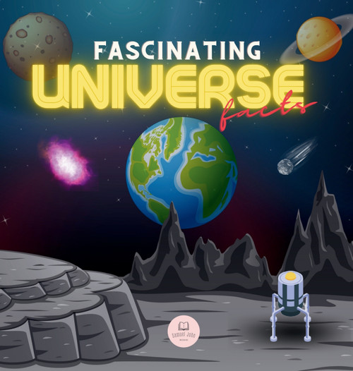 Fascinating Universe Facts for Kids Fascinating Universe Facts for Kids