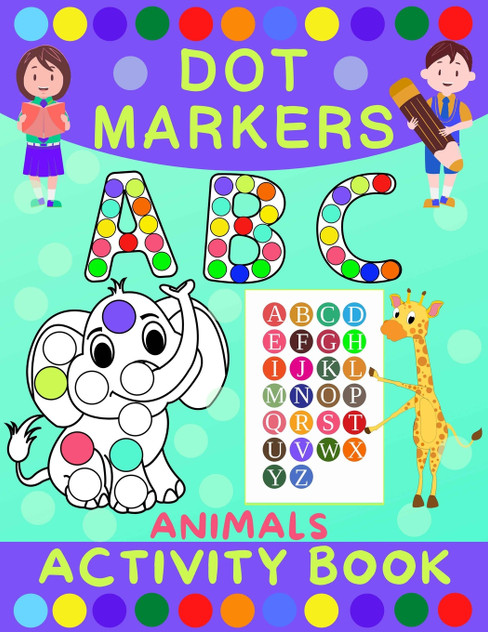 Dot Markers Activity Book for Kids Dot Markers Activity Book for Kids