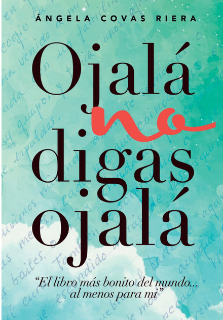 Ojalá no digas Ojalá Ojalá no digas Ojalá
