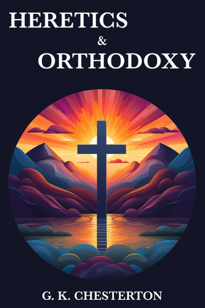 Heretics & Orthodoxy Heretics & Orthodoxy