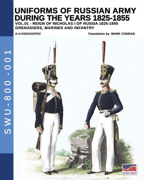 Uniforms of Russian Army during the years 1825-1855. Vol. 1 Uniforms of Russian Army during the years 1825-1855. Vol. 1