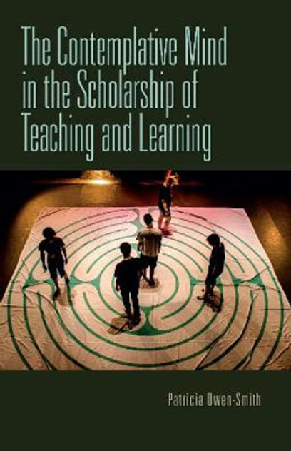 The Contemplative Mind in the Scholarship of Teaching and Learning The Contemplative Mind in the Scholarship of Teaching and Learning