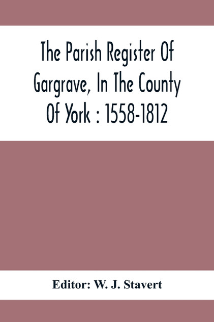 The Parish Register Of Gargrave, In The County Of York The Parish Register Of Gargrave, In The County Of York