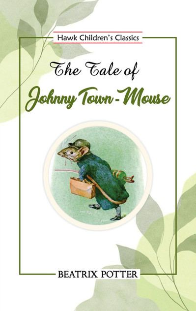 The Tale of Johnny Town-Mouse The Tale of Johnny Town-Mouse