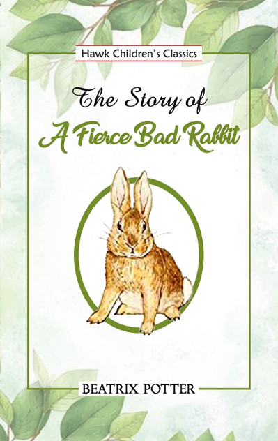 The Story of a Fierce Bad Rabbit The Story of a Fierce Bad Rabbit