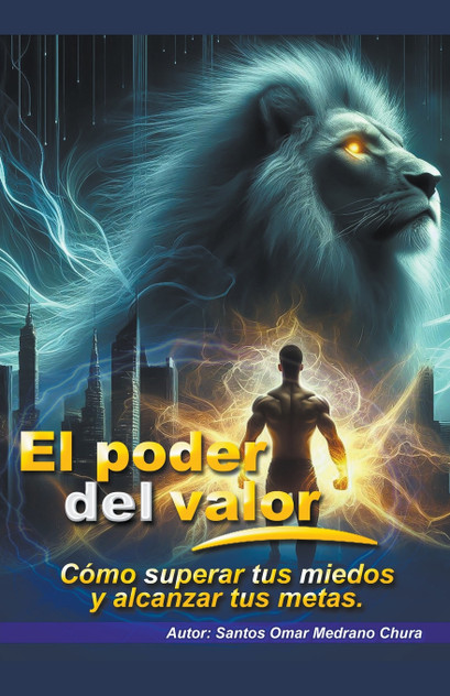 El poder del valor. Cómo superar tus miedos y alcanzar tus metas. El poder del valor. Cómo superar tus miedos y alcanzar tus metas.