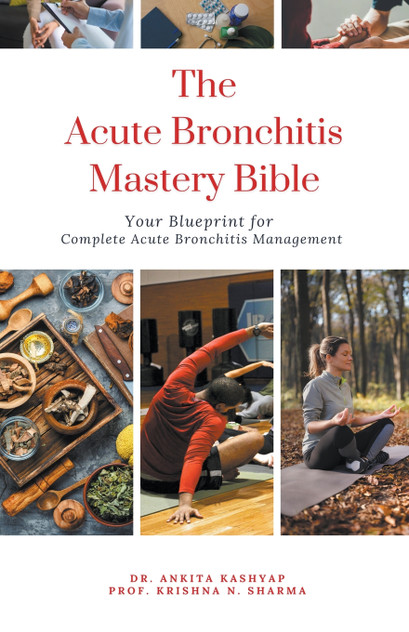 The Acute Bronchitis Mastery Bible The Acute Bronchitis Mastery Bible