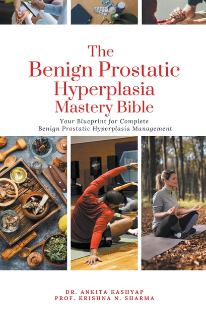 The Benign Prostatic Hyperplasia Mastery Bible The Benign Prostatic Hyperplasia Mastery Bible