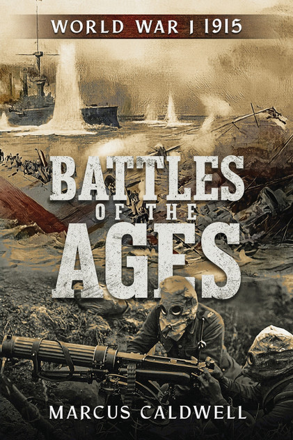 Battles of the Ages World War I 1915 Battles of the Ages World War I 1915