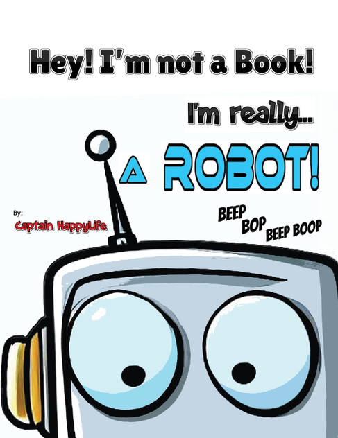 Hey! I'm not a Book! I'm really... a Robot! Hey! I'm not a Book! I'm really... a Robot!