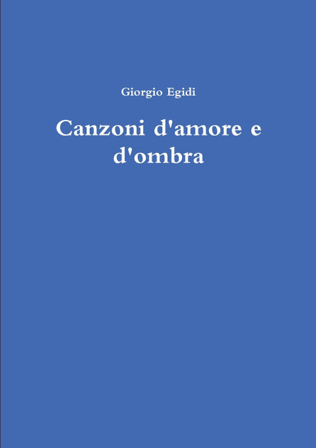 Canzoni d'amore e d'ombra Canzoni d'amore e d'ombra