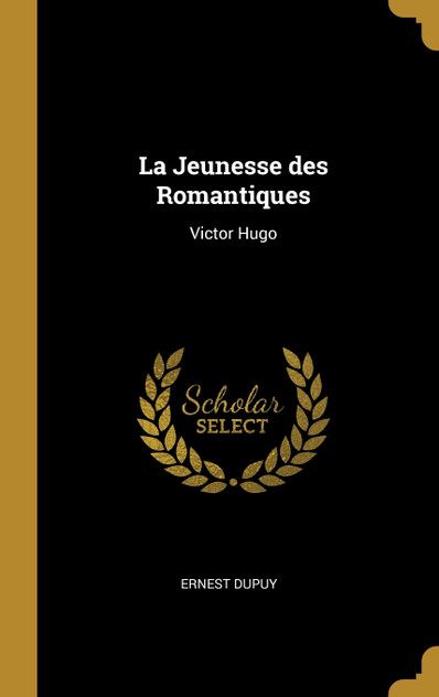 La Jeunesse des Romantiques La Jeunesse des Romantiques