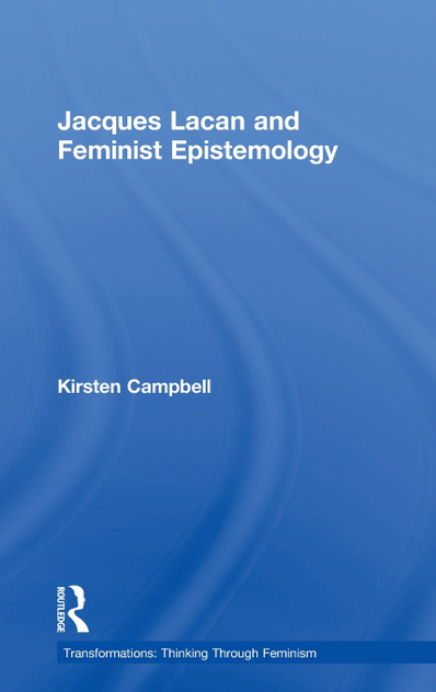 Jacques Lacan and Feminist Epistemology Jacques Lacan and Feminist Epistemology