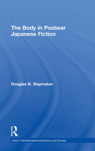 The Body in Postwar Japanese Fiction The Body in Postwar Japanese Fiction