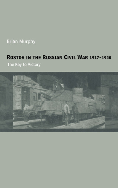 Rostov in the Russian Civil War, 1917-1920 Rostov in the Russian Civil War, 1917-1920