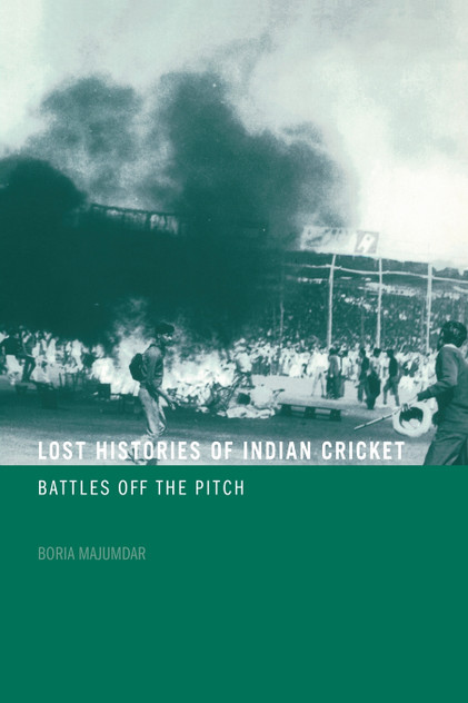 Lost Histories of Indian Cricket Lost Histories of Indian Cricket