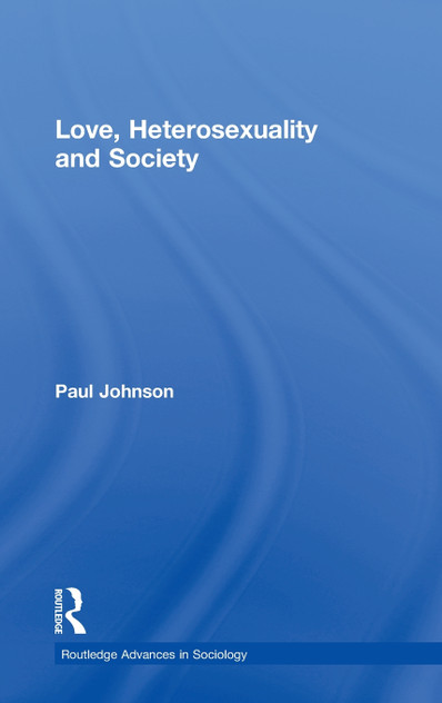 Love, Heterosexuality and Society Love, Heterosexuality and Society