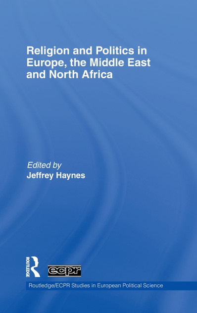 Religion and Politics in Europe, the Middle East and North Africa Religion and Politics in Europe, the Middle East and North Africa