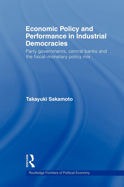 Economic Policy and Performance in Industrial Democracies Economic Policy and Performance in Industrial Democracies