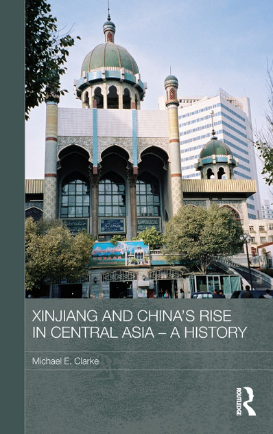 Xinjiang and China's Rise in Central Asia - A History