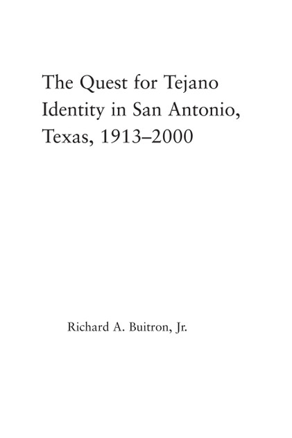 The Quest for Tejano Identity in San Antonio, Texas, 1913-2000 The Quest for Tejano Identity in San Antonio, Texas, 1913-2000