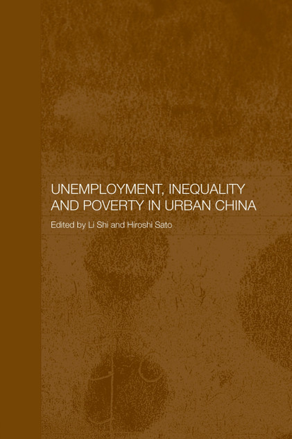 Unemployment, Inequality and Poverty in Urban China Unemployment, Inequality and Poverty in Urban China