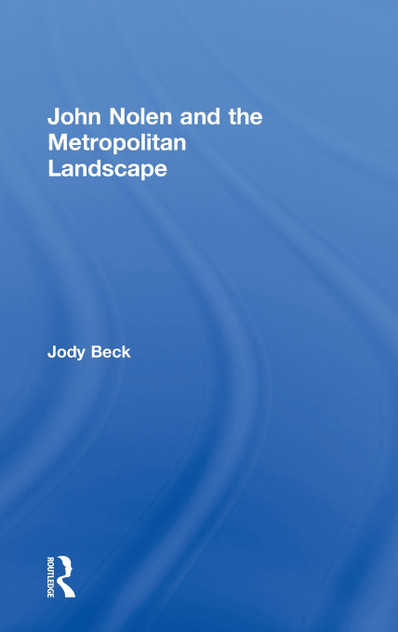 John Nolen and the Metropolitan Landscape John Nolen and the Metropolitan Landscape
