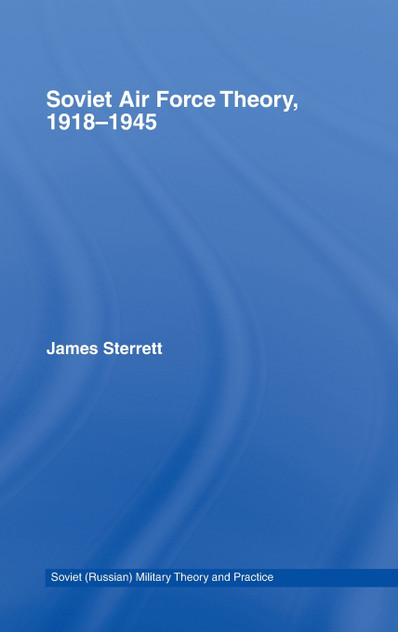 Soviet Air Force Theory, 1918-1945 Soviet Air Force Theory, 1918-1945