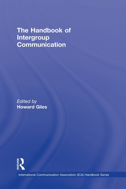 The Handbook of Intergroup Communication The Handbook of Intergroup Communication