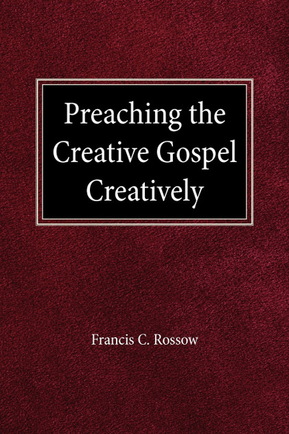 Preaching the Creative Gospel Creatively Preaching the Creative Gospel Creatively