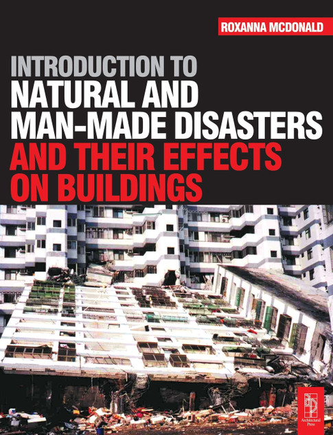 Introduction to Natural and Man-made Disasters and Their Effects on Buildings Introduction to Natural and Man-made Disasters and Their Effects on Buildings