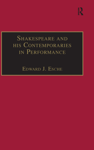 Shakespeare and his Contemporaries in Performance Shakespeare and his Contemporaries in Performance
