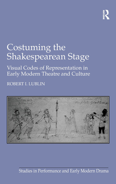 Costuming the Shakespearean Stage Costuming the Shakespearean Stage