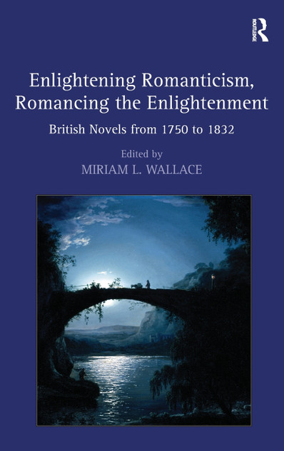 Enlightening Romanticism, Romancing the Enlightenment Enlightening Romanticism, Romancing the Enlightenment