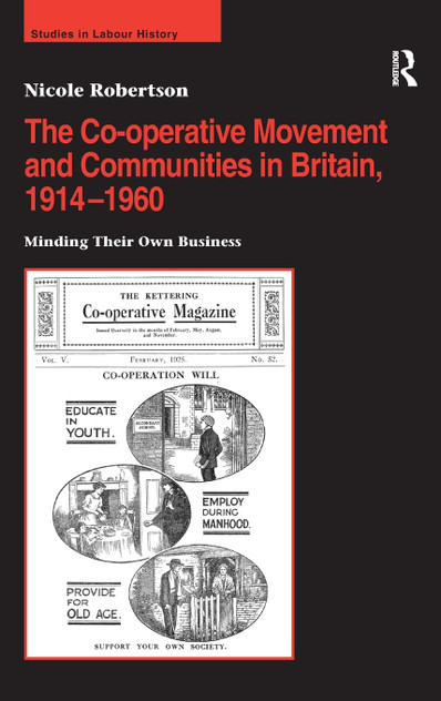 The Co-operative Movement and Communities in Britain, 1914-1960 The Co-operative Movement and Communities in Britain, 1914-1960