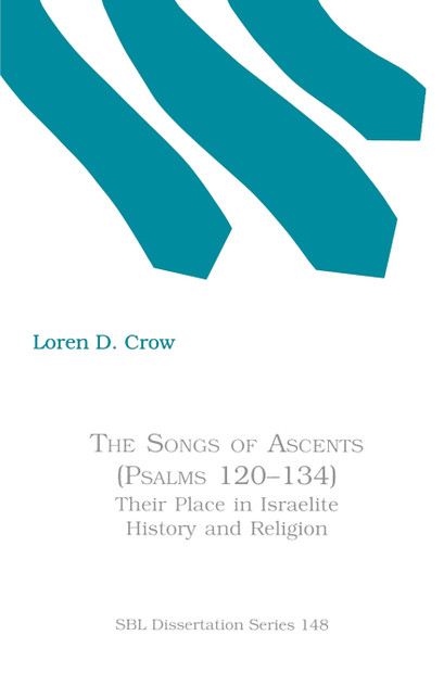 The Songs of Ascents (Psalms 120-134) The Songs of Ascents (Psalms 120-134)