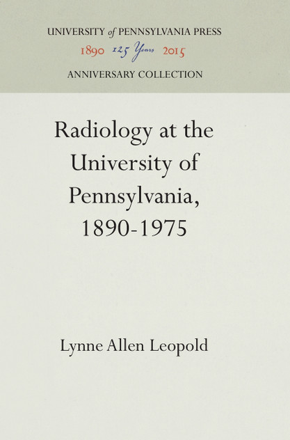 Radiology at the University of Pennsylvania, 1890-1975