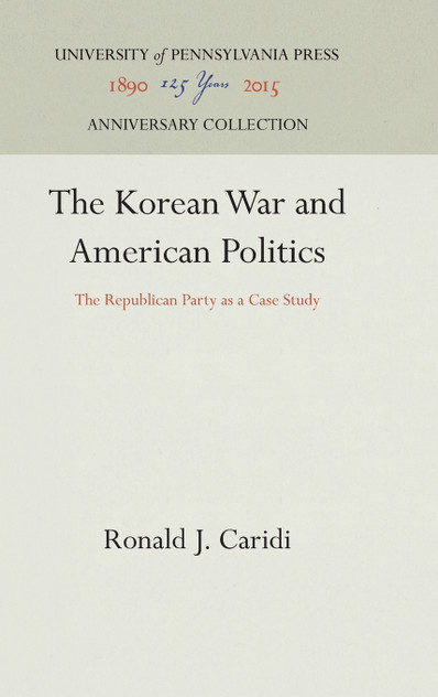The Korean War and American Politics The Korean War and American Politics