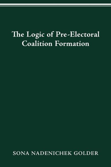 LOGIC OF PREELECTORAL COALITION FORMATION LOGIC OF PREELECTORAL COALITION FORMATION