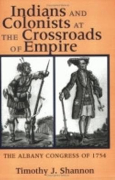 Indians and Colonists at the Crossroads of Empire Indians and Colonists at the Crossroads of Empire