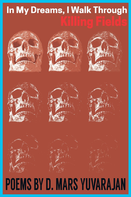 In My Dreams, I Walk Through Killing Fields In My Dreams, I Walk Through Killing Fields