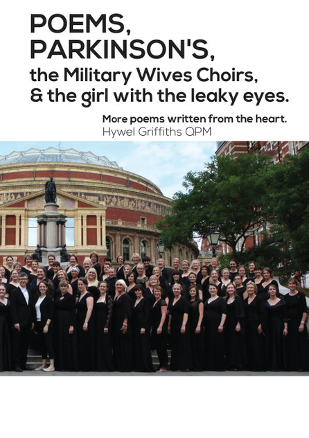 POEMS, PARKINSON'S, the Military Wives Choirs and the girl with leaky eyes POEMS, PARKINSON'S, the Military Wives Choirs and the girl with leaky eyes