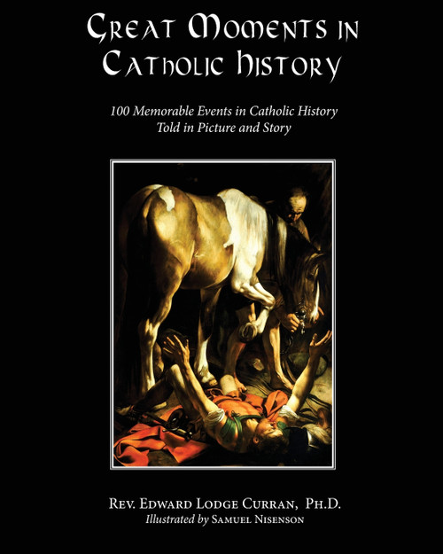 Great Moments in Catholic History Great Moments in Catholic History