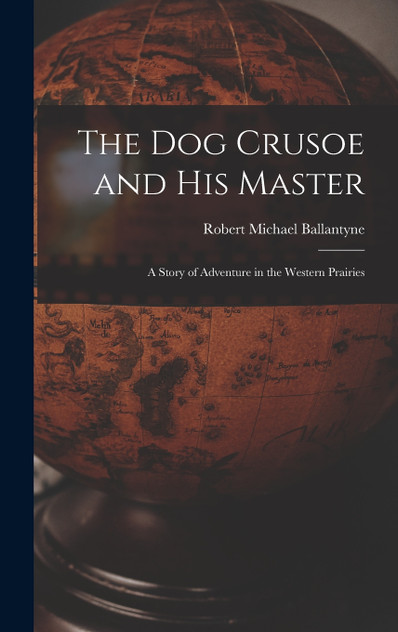 The Dog Crusoe and His Master