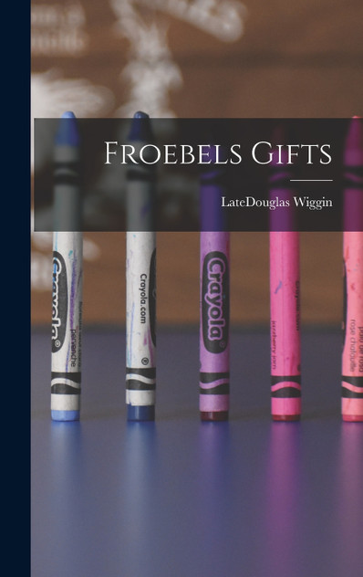 Froebels Gifts Froebels Gifts