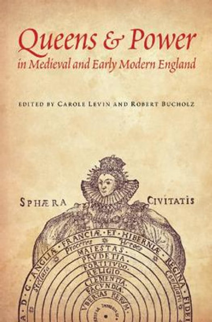 Queens and Power in Medieval and Early Modern England Queens and Power in Medieval and Early Modern England