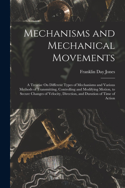 Mechanisms and Mechanical Movements Mechanisms and Mechanical Movements