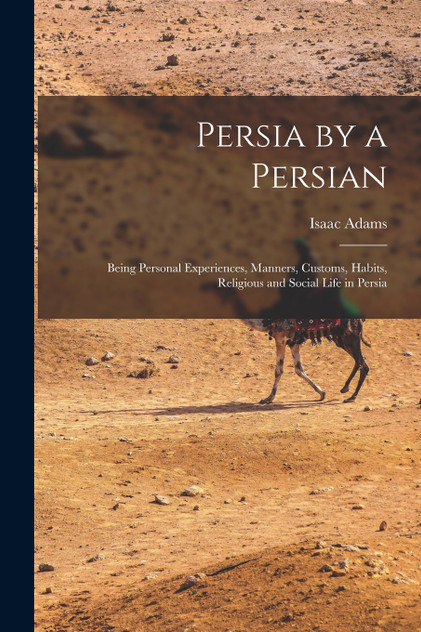 Persia by a Persian Persia by a Persian